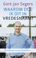 Waarom doe ik dit in vredesnaam? Waarom doe ik dit in vredesnaam?