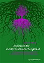 Inspireren tot medeverantwoordelijkheid Inspireren tot medeverantwoordelijkheid