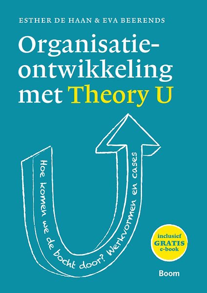 Organisatieontwikkeling Met Theory U Door Esther De Haan, Eva Beerends ...