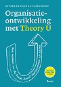 Organisatieontwikkeling met Theory U Organisatieontwikkeling met Theory U