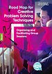 Road Map for Creative Problem Solving Techniques