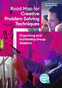 Road Map for Creative Problem Solving Techniques Road Map for Creative Problem Solving Techniques