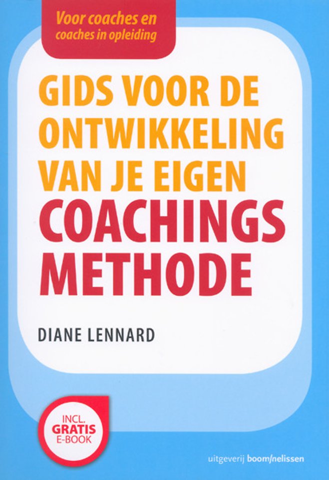 Gids voor de ontwikkeling van je eigen coachingsmethode Gids voor de ontwikkeling van je eigen coachingsmethode
