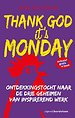 Thank God it's Monday