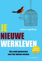Je nieuwe werkleven - Van oude gewoontes naar het nieuwe werken