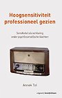 Hoogsensitiviteit professioneel gezien Hoogsensitiviteit professioneel gezien