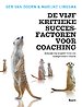 De vijf kritieke succesfactoren voor coaching De vijf kritieke succesfactoren voor coaching