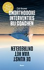 Onorthodoxe interventies bij coachen Onorthodoxe interventies bij coachen