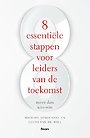 8 essentiële stappen voor leiders van de toekomst 8 essentiële stappen voor leiders van de toekomst