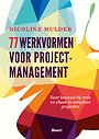 77 werkvormen voor projectmanagement 77 werkvormen voor projectmanagement