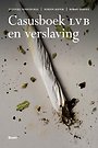 Casusboek LVB en verslaving Casusboek LVB en verslaving