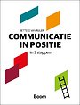 Communicatie in positie in 3 stappen Communicatie in positie in 3 stappen