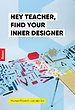 Hey teacher, find your inner designer Hey teacher, find your inner designer
