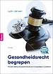 Gezondheidsrecht begrepen Gezondheidsrecht begrepen
