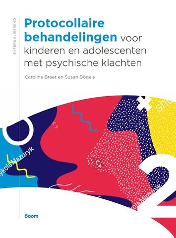 Protocollaire behandelingen voor kinderen en adolescenten met psychische klachten deel 2