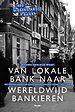 Van lokale bank naar wereldwijd bankieren Van lokale bank naar wereldwijd bankieren