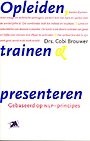 Opleiden, trainen en presenteren Opleiden, trainen en presenteren