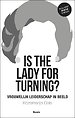 Is the lady for turning? Is the lady for turning?