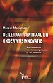 De leraar centraal bij onderwijsinnovatie De leraar centraal bij onderwijsinnovatie
