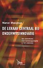 De leraar centraal bij onderwijsinnovatie De leraar centraal bij onderwijsinnovatie