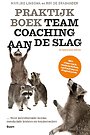 Praktijkboek Teamcoaching, aan de slag Praktijkboek Teamcoaching, aan de slag