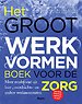 Het Groot Werkvormenboek voor de Zorg Het Groot Werkvormenboek voor de Zorg