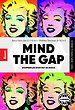 Mind the Gap Mind the Gap
