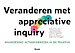 Veranderen met Appreciative Inquiry