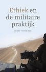 Ethiek en de militaire praktijk Ethiek en de militaire praktijk