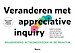Veranderen met Appreciative Inquiry