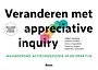 Veranderen met Appreciative Inquiry Veranderen met Appreciative Inquiry