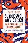 Succesvol adviseren in bestuurlijke organisaties Succesvol adviseren in bestuurlijke organisaties