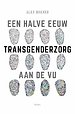 Een halve eeuw transgenderzorg aan de VU