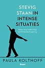 Stevig staan in intense situaties Stevig staan in intense situaties