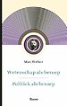 Wetenschap als beroep & Politiek als beroep