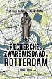 De recherche en de zware misdaad in Rotterdam 1966‐1996 De recherche en de zware misdaad in Rotterdam 1966‐1996