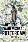 De recherche en de zware misdaad in Rotterdam 1966‐1996 De recherche en de zware misdaad in Rotterdam 1966‐1996