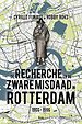 De recherche en de zware misdaad in Rotterdam 1966‐1996 De recherche en de zware misdaad in Rotterdam 1966‐1996