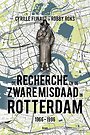 De recherche en de zware misdaad in Rotterdam 1966‐1996 De recherche en de zware misdaad in Rotterdam 1966‐1996