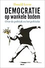 Democratie op wankele bodem Democratie op wankele bodem