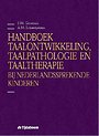 Handboek taalontwikkeling, taalpathologie en taaltherapie bij Nederlandssprekende kinderen Handboek taalontwikkeling, taalpathologie en taaltherapie bij Nederlandssprekende kinderen