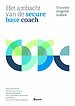 Het ambacht van de secure-base coach Het ambacht van de secure-base coach