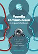 Vaardig communiceren in de gezondheidszorg Vaardig communiceren in de gezondheidszorg