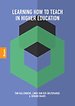 Learning how to teach in higher education Learning how to teach in higher education