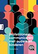 Professioneel communiceren met ouders en kinderen Professioneel communiceren met ouders en kinderen