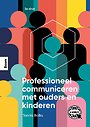 Professioneel communiceren met ouders en kinderen Professioneel communiceren met ouders en kinderen