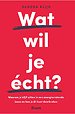 Wat wil je écht? Wat wil je écht?