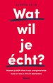 Wat wil je écht? Wat wil je écht?