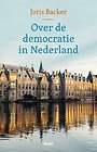 Over de democratie in Nederland Over de democratie in Nederland