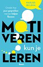 Motiveren kun je leren Motiveren kun je leren